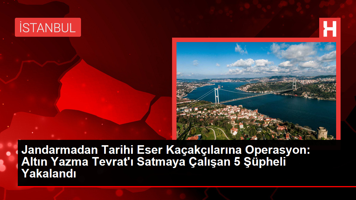 İstanbul'da altın yazma Tevrat ele geçirildi! 2 milyon dolara satmak için müşteri ararken yakalandılar