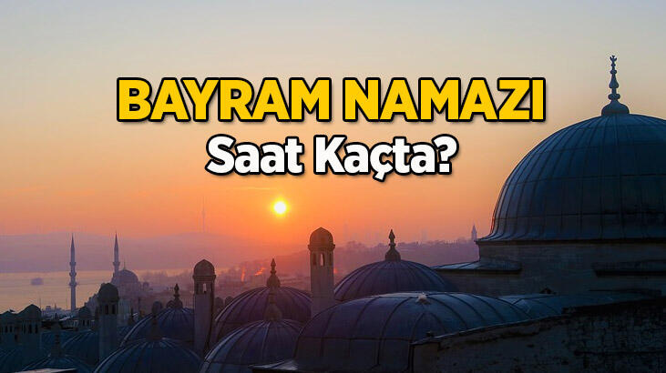 2021 Bayram namazı saat kaçta kılınacak? Diyanet açıkladı: İstanbul, Ankara, İzmir il il bayram namazı saati
