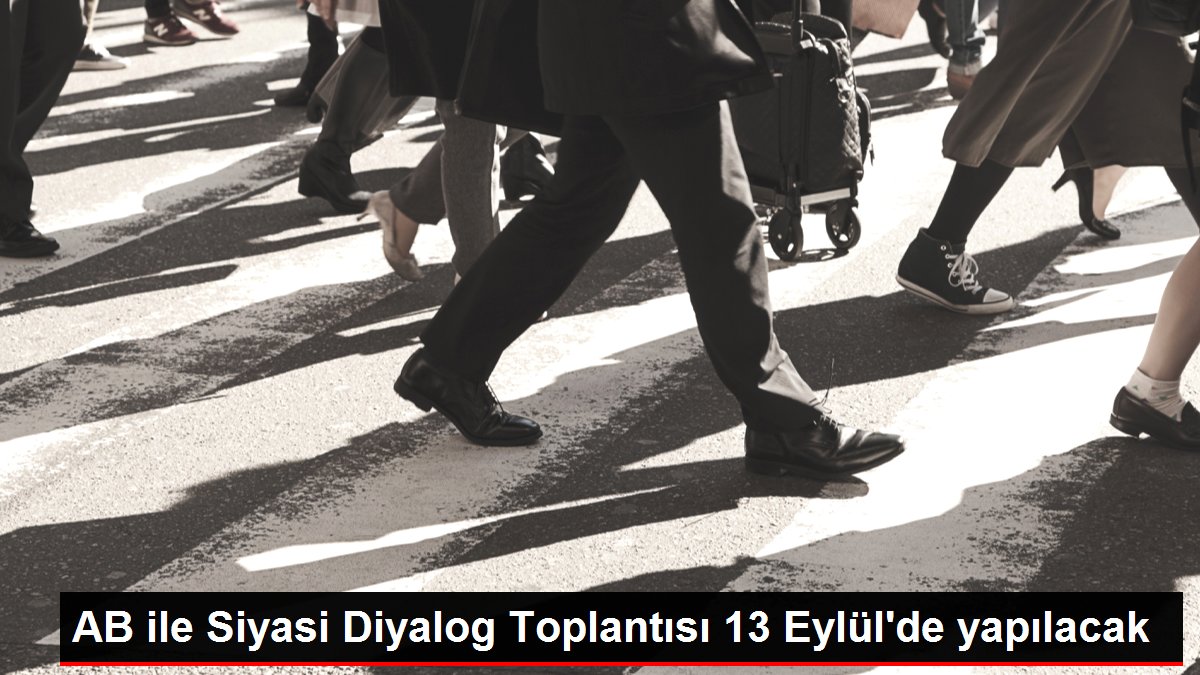 AB ile Siyasi Diyalog Toplantısı 13 Eylül'de yapılacak