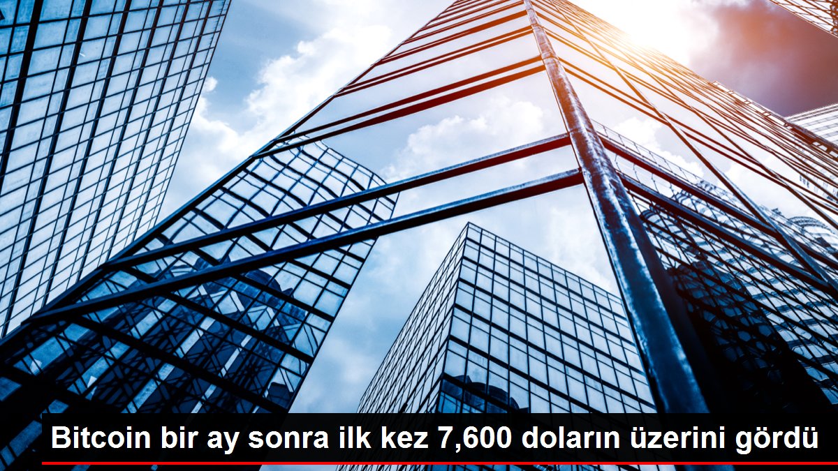 Bitcoin bir ay sonra ilk kez 7,600 doların üzerini gördü