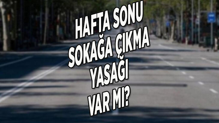 Bu hafta sonu sokağa çıkma yasağı var mı (29-30 Mayıs 2021), saatleri neler? Hafta içi sokağa çıkma yasağı saat kaçta başlıyor ve bitiyor?