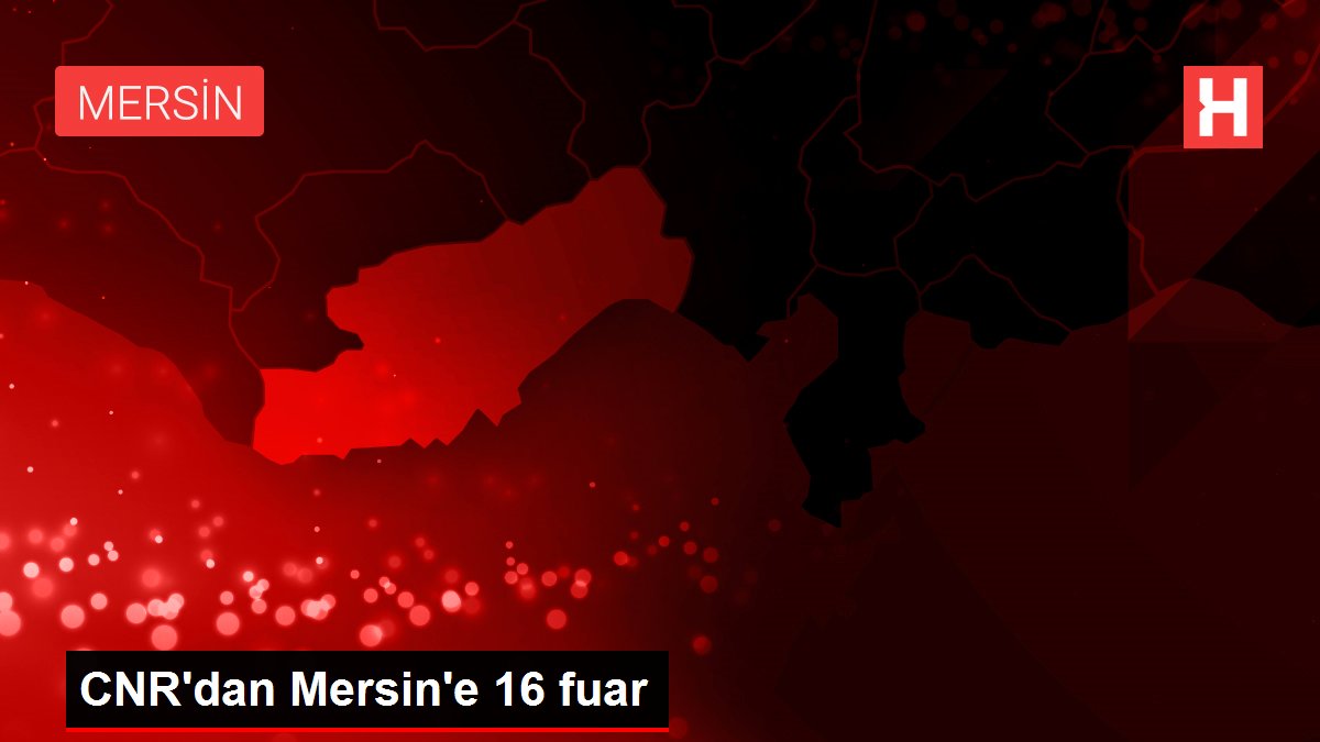 CNR'dan Mersin'e 16 fuar
