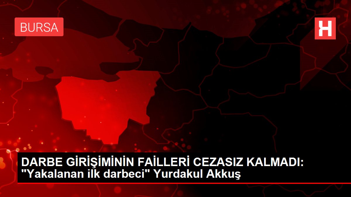 DARBE GİRİŞİMİNİN FAİLLERİ CEZASIZ KALMADI: 