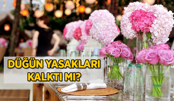 Düğünler yapılıyor mu? Düğün, nişan, kına yasakları kalktı mı? Son dakika gelişmeleri...