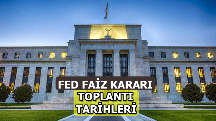 FED faiz kararı toplantısı ne zaman 2022? FED açıklaması nedir, tarihi ne zaman, saat kaçta?