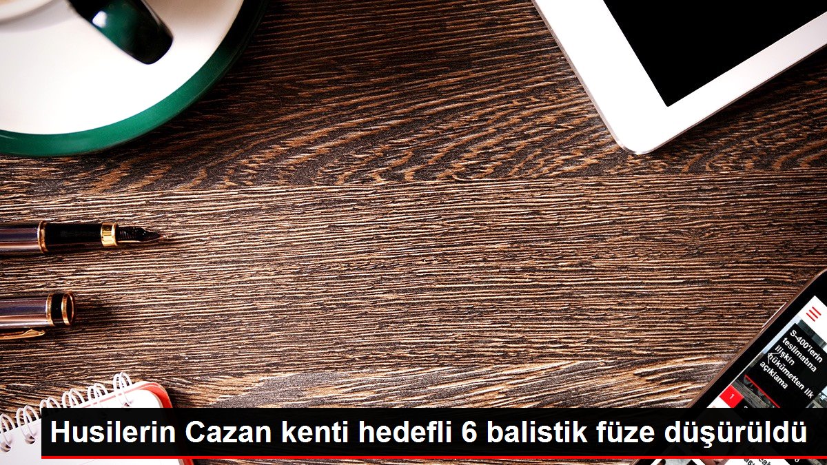 Husilerin Cazan kenti hedefli 6 balistik füze düşürüldü