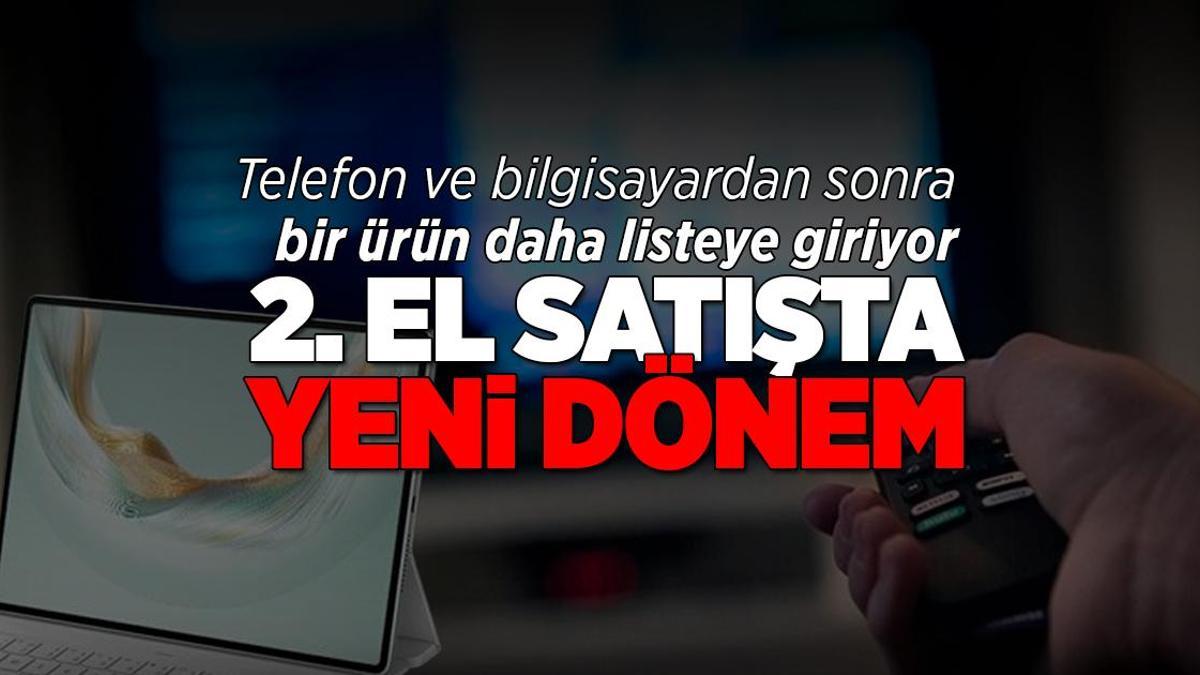 İkinci el satışında yeni dönem! Cep telefonu, tablet ve bilgisayardan sonra bir ürün daha listeye giriyor