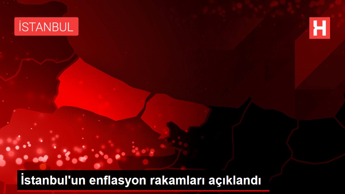 İstanbul'un enflasyon rakamları açıklandı