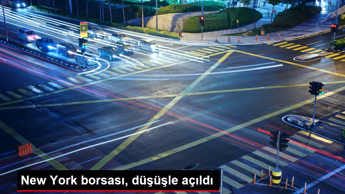 New York borsası, düşüşle açıldı