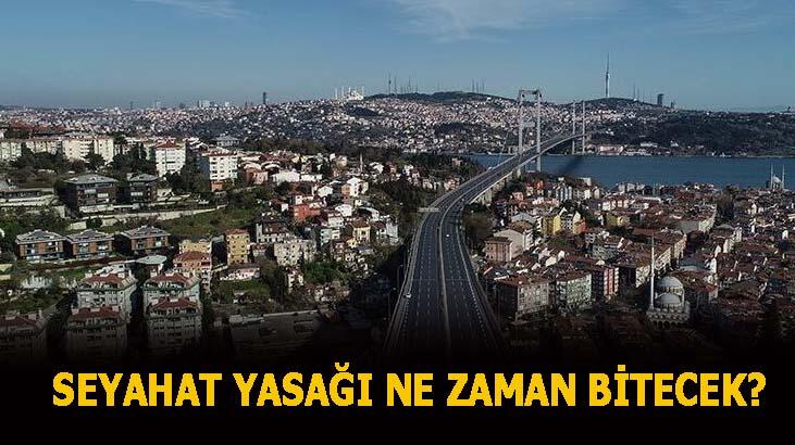 Seyahat yasağı kalktı mı? Şehirler arası seyahat yasağı ne zaman bitecek?