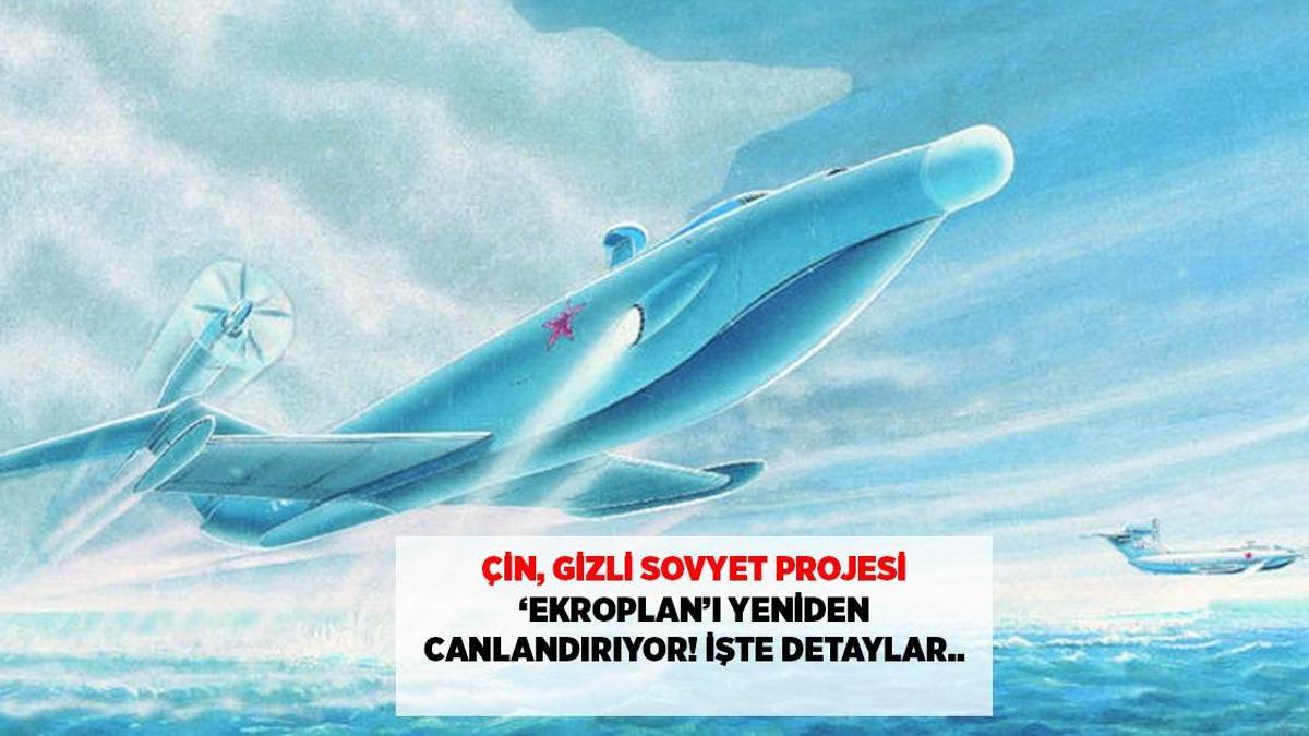 SON DAKİKA HABERLERİ. Çin, Sovyet projesi 'ekranoplan'ı gizlice tekrar canlandırıyor!