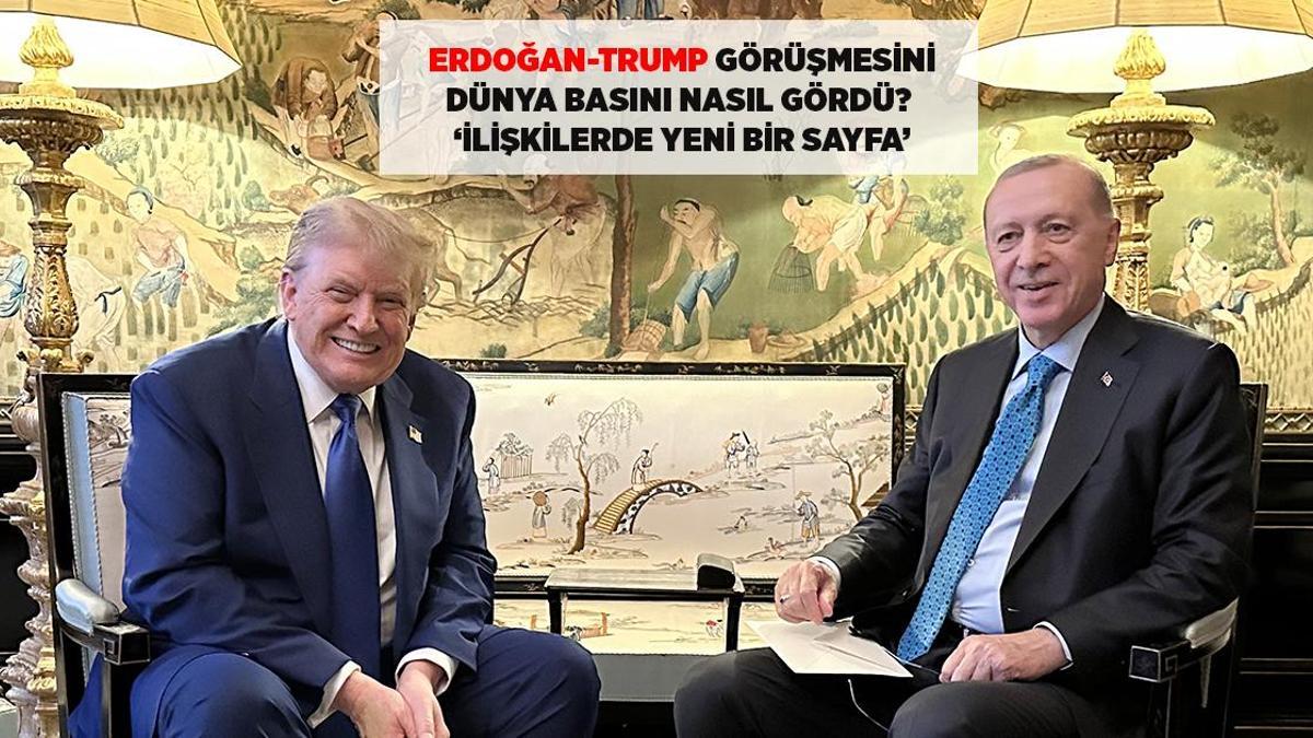 SON DAKİKA HABERLERİ: ERDOĞAN-TRUMP GÖRÜŞMESİ DÜNYA BASININDA NASIL YORUMLANDI? ABD-TÜRKİYE İLİŞKİLERİ
