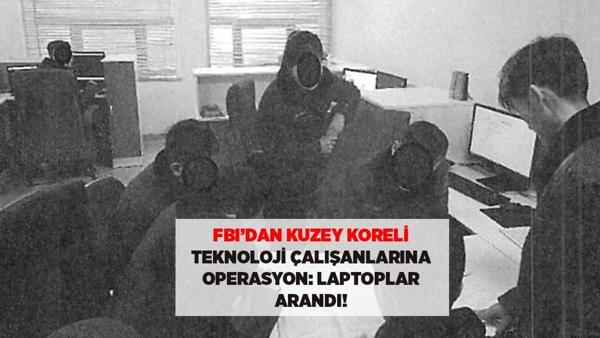 SON DAKİKA HABERLERİ: FBI'DAN AMERİKA'DAKİ KUZEY KORELİ BİLGİSAYAR ÇALIŞANLARINA OPERASYON!