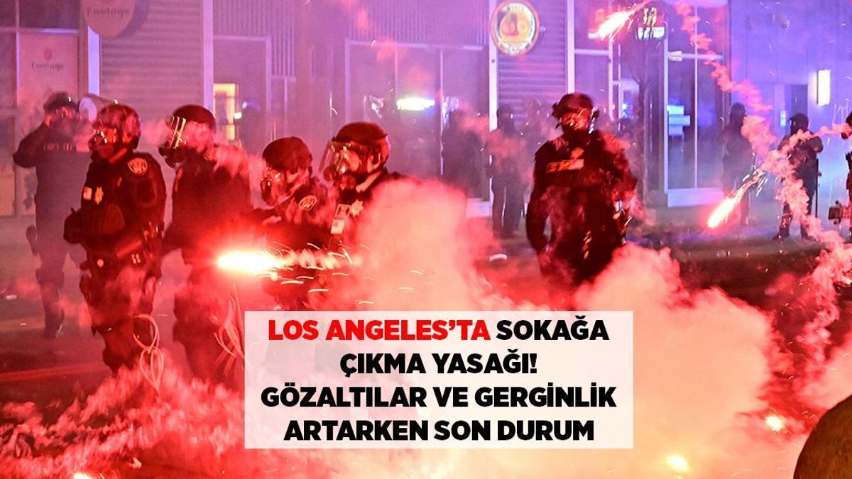 SON DAKİKA HABERLERİ: LOS ANGELES'TA SOKAĞA ÇIKMA YASAĞI, GÖZALTILAR BAŞLADI