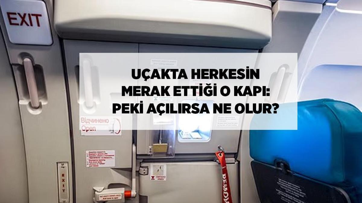 SON DAKİKA: UÇAKTA HERKESİN MERAK ETTİĞİ O KAPI: PEKİ AÇILIRSA NE OLUR?