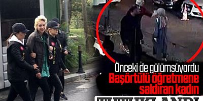 Başörtülü öğretmene saldıran kadın gülerek adliyeye gitti