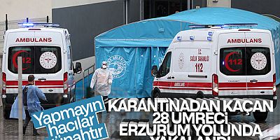 Karantinadan kaçan umreciler yakalandı