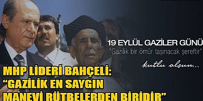 MHP Lideri Bahçeli: Türk milleti hem gaziliğin hem de şehadetin yuvasıdır