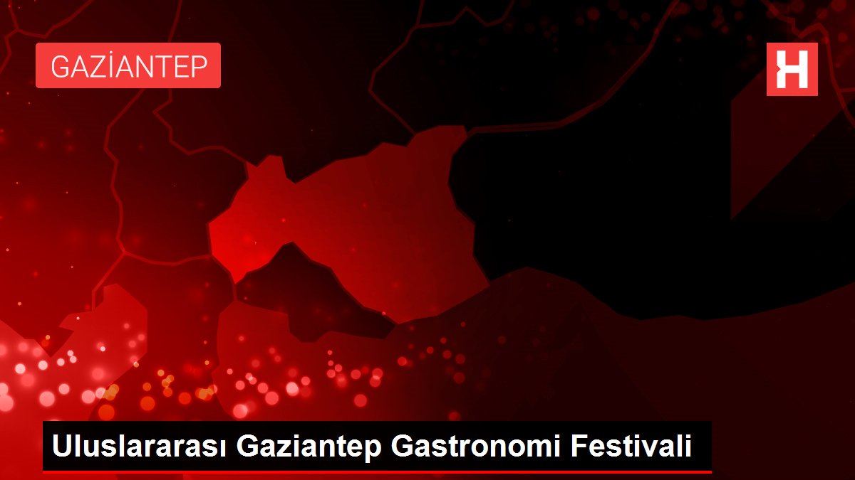 Uluslararası Gaziantep Gastronomi Festivali