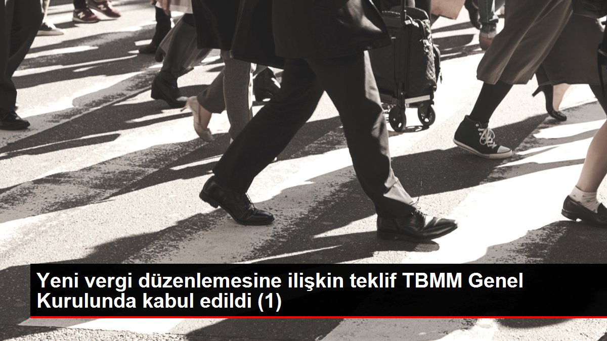 Yeni vergi düzenlemesine ilişkin teklif TBMM Genel Kurulunda kabul edildi (1)