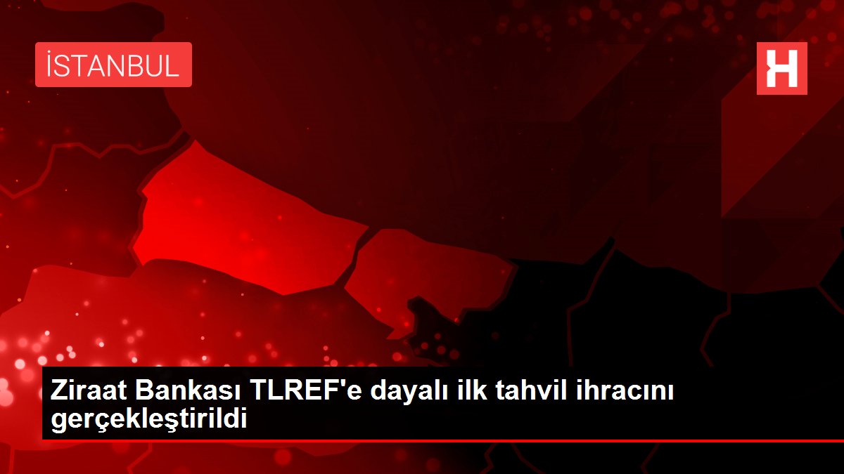Ziraat Bankası TLREF'e dayalı ilk tahvil ihracını gerçekleştirildi